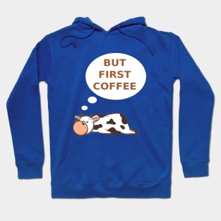 Funny Cow But First Coffee Hoodie